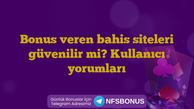 Bonus veren bahis siteleri güvenilir mi? Kullanıcı yorumları