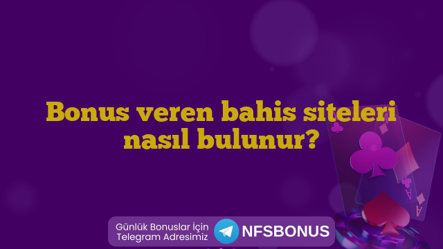 Bonus veren bahis siteleri nasıl bulunur?