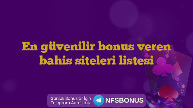 En güvenilir bonus veren bahis siteleri listesi